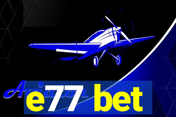 e77 bet